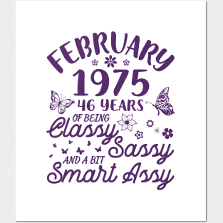 Birthday Born In February 1975 Happy 46 Years Of Being Classy Sassy And A Bit Smart Assy To Me You Posters and Art